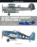 Allied Carrier Aircraft of World War II: 1939-1945 (Technical Guides)