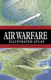 Air Warfare Illustrated Atlas - From World War I to the Present Day