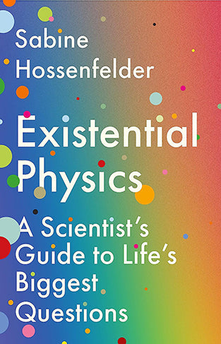 Existential Physics: A Scientist's Guide to Life's Biggest Questions