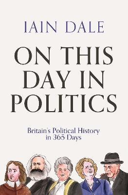 ON THIS DAY IN POLITICS - Britain's Political History in 365 Days