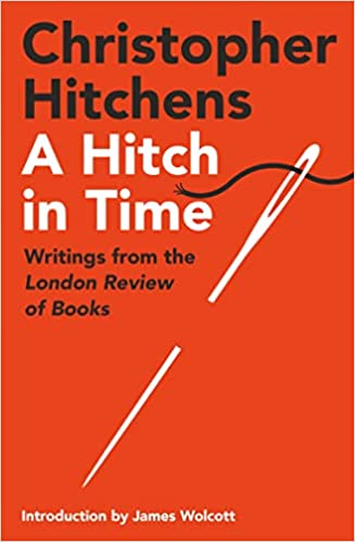A Hitch in Time - Writings from the London Review of Books