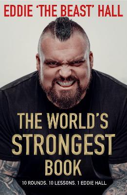 WORLD'S STRONGEST BOOK - Ten Rounds. Ten Lessons. One Eddie Hall