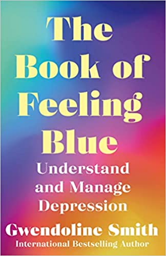 BOOK OF FEELING BLUE - Understand and Overcome Depression