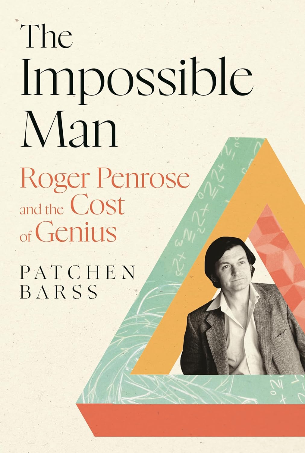 The Impossible Man: Roger Penrose and the Cost of Geniu