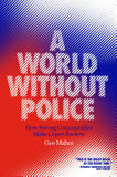 A World Without Police - How Strong Communities Make Cops Obsolete