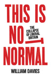 This is Not Normal - The Collapse of Liberal Britain