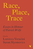 Race, Place, Trace - Essays in Honour of Patrick Wolfe