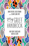 My Grief Handbook - Why Grief Hurts and How to Cope