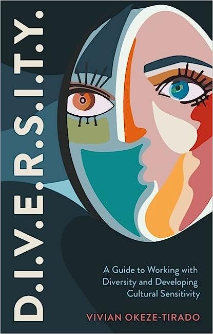 D. I. V. E. R. S. I. T. Y. - A Guide to Working with Diversity and Developing Cultural Sensitivity