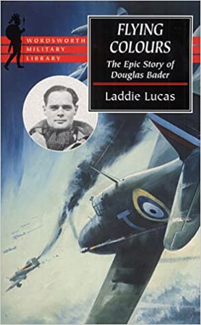 Flying Colours - The Epic Story of Douglas Bader