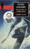 Flying Colours - The Epic Story of Douglas Bader
