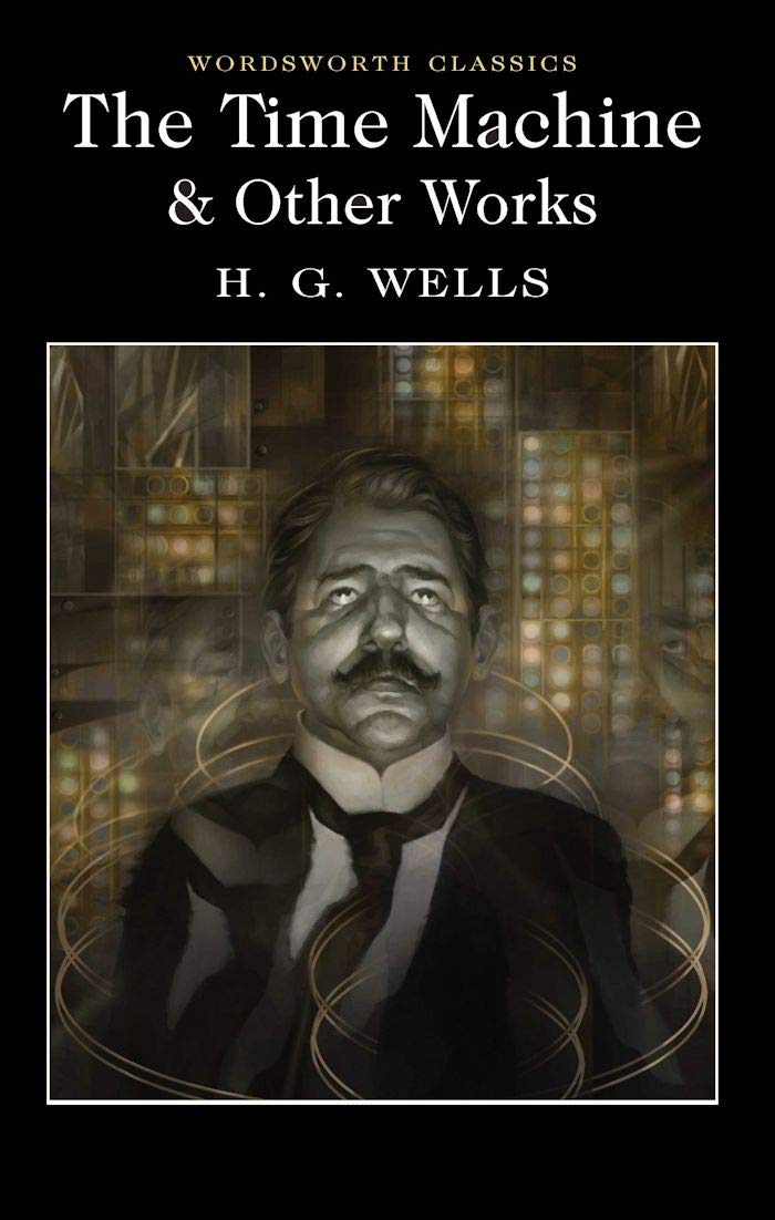 The Time Machine and Other Works (Wordsworth Classics)