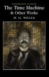 The Time Machine and Other Works (Wordsworth Classics)