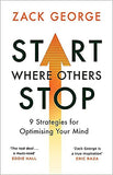 Start Where Others Stop: 9 strategies for optimising your mind