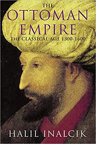 The Ottoman Empire - The Classical Age 1300-1600