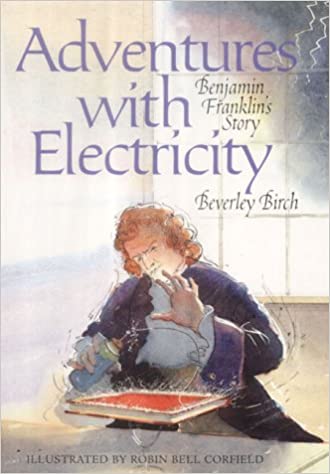 Adventures with Electricity: Benjamin Franklin's Story