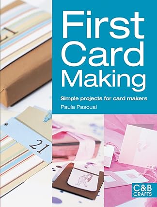 First Card Making - Simple Projects for Card Makers