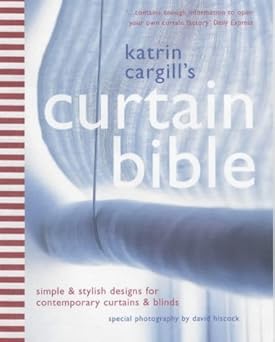 Katrin Cargill's Curtain Bible - Simple and Stylish Designs for Contemporary Curtains and Blinds