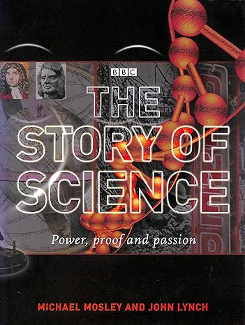The Story of Science - Power, Proof and Passion
