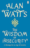 Wisdom Of Insecurity: A Message for an Age of Anxiety
