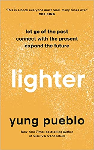 Lighter: Let Go of the Past, Connect with the Present, and Expand The Future -- (HB)