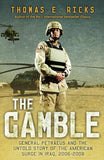 The Gamble - General David Petraeus and the American Military Adventure in Iraq, 2006-2008