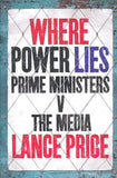 Where Power Lies - Prime Ministers V the Media