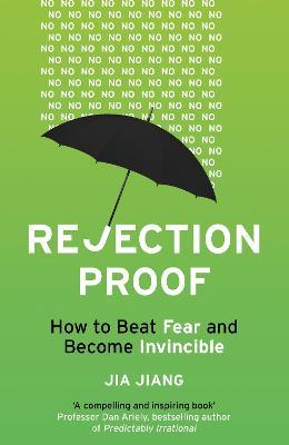 Rejection Proof - How I Beat Fear and Became Invincible