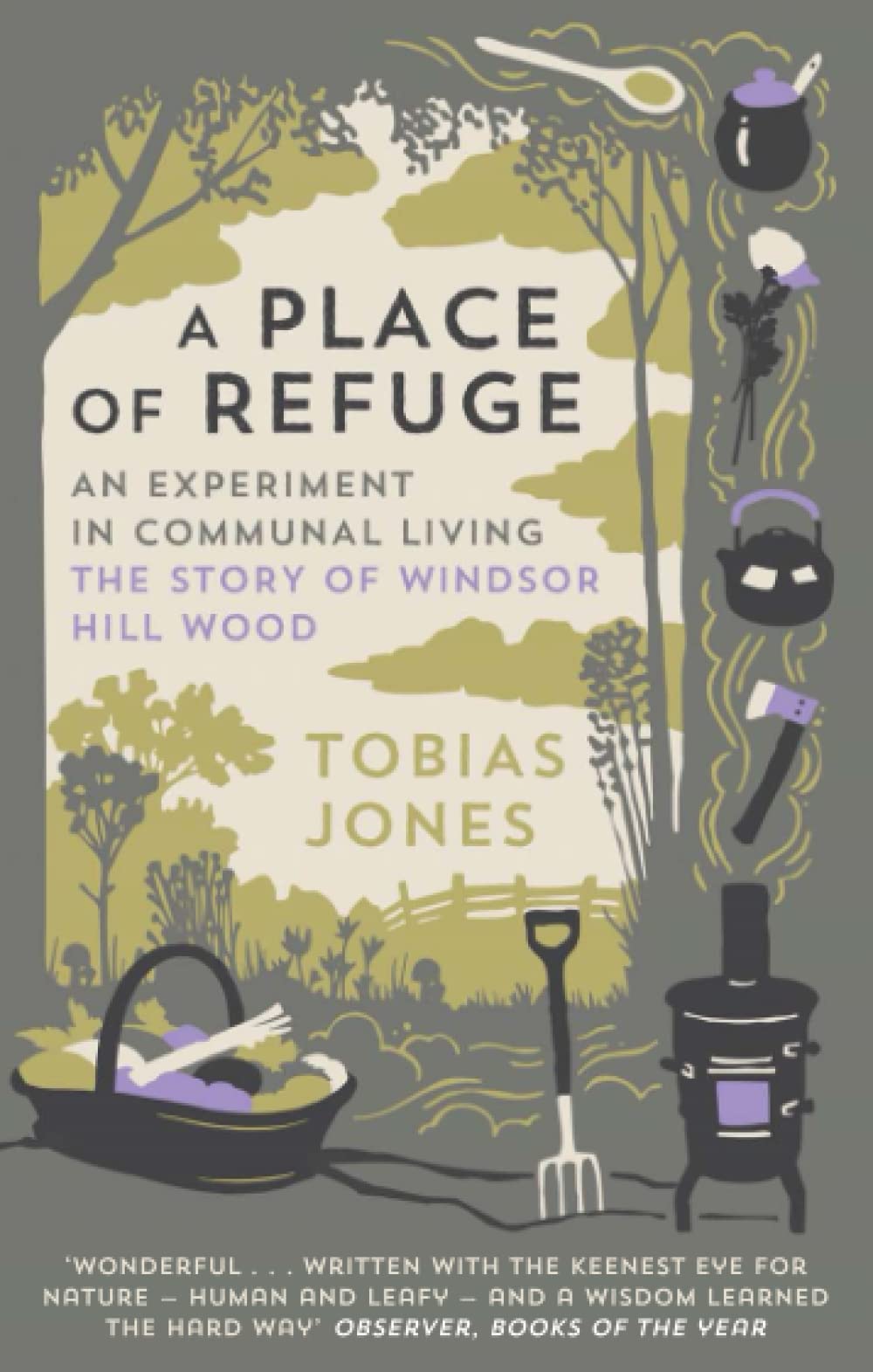 A Place of Refuge - An Experiment in Communal Living The Story of Windsor Hill Wood