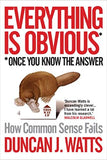 Everything is Obvious: Why Common Sense is Nonsense