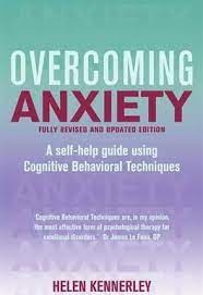 Overcoming Anxiety - A Self-help Guide Using Cognitive Behavioral Techniques