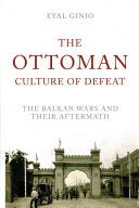 The Ottoman Culture of Defeat - The Balkan Wars and Their Aftermath