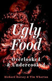 Ugly Food: Overlooked and Undercooked