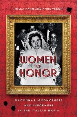 Women of Honor - Madonnas, Godmothers and Informers in the Italian Mafia