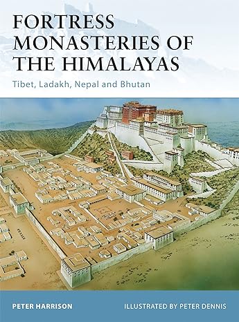 Fortress Monasteries of the Himalayas - Tibet, Ladakh, Nepal and Bhutan
