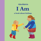 World Of Alice Melvin: I Am: A book about feelings