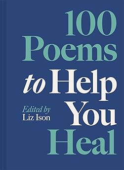 100 Poems to Help You Heal: Volume 3