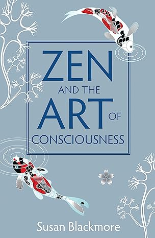 Zen and the Art of Consciousness