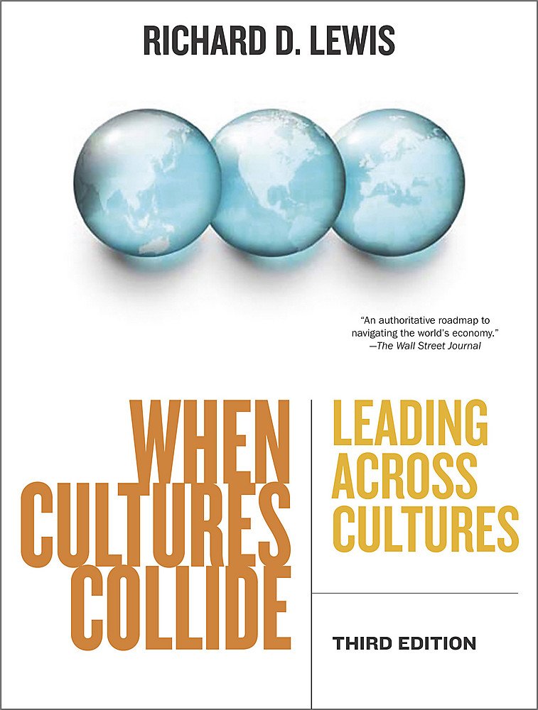 When Cultures Collide: Leading Across Cultures: Leading, Teamworking and Managing Across the Globe