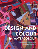 Design and Colour in Watercolour - For Painting, Illustration and Fabric Design