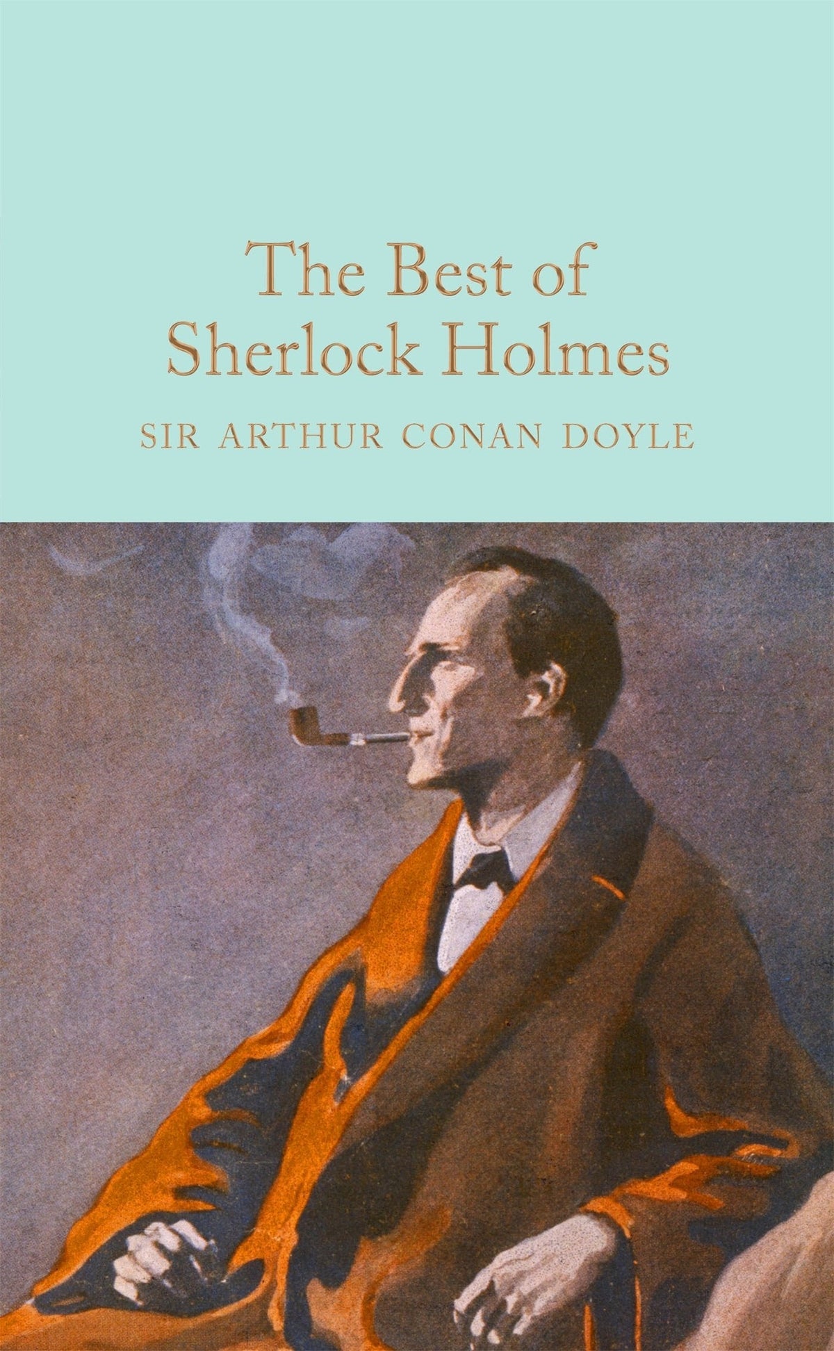 The Best of Sherlock Holmes: Arthur Conan Doyle (Macmillan Collector's Library)