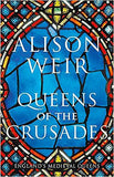 Queens of the Crusades: Eleanor of Aquitaine and her Successors