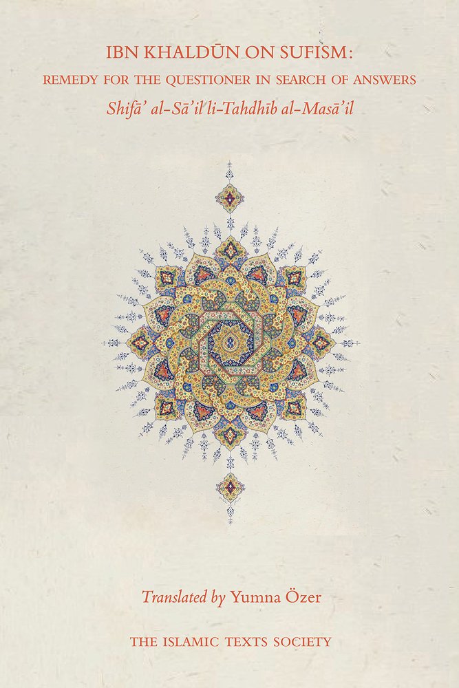 Ibn Khaldun on Sufism: Remedy for the Questioner in Search of Answers