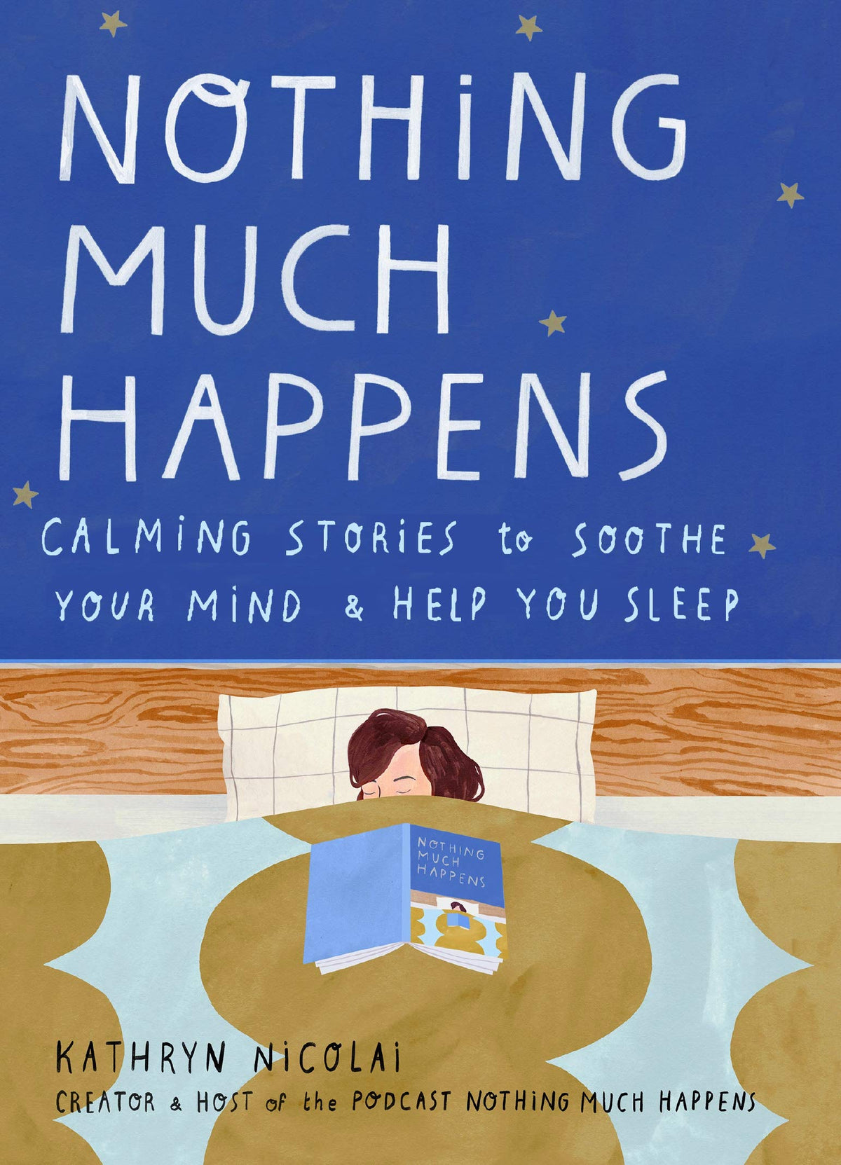 Nothing Much Happens : Calming stories to soothe your mind and help you sleep
