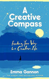 A Creative Compass: Finding Your Way to a Creative Life