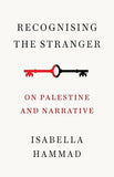 Recognising the Stranger - On Palestine and Narrative