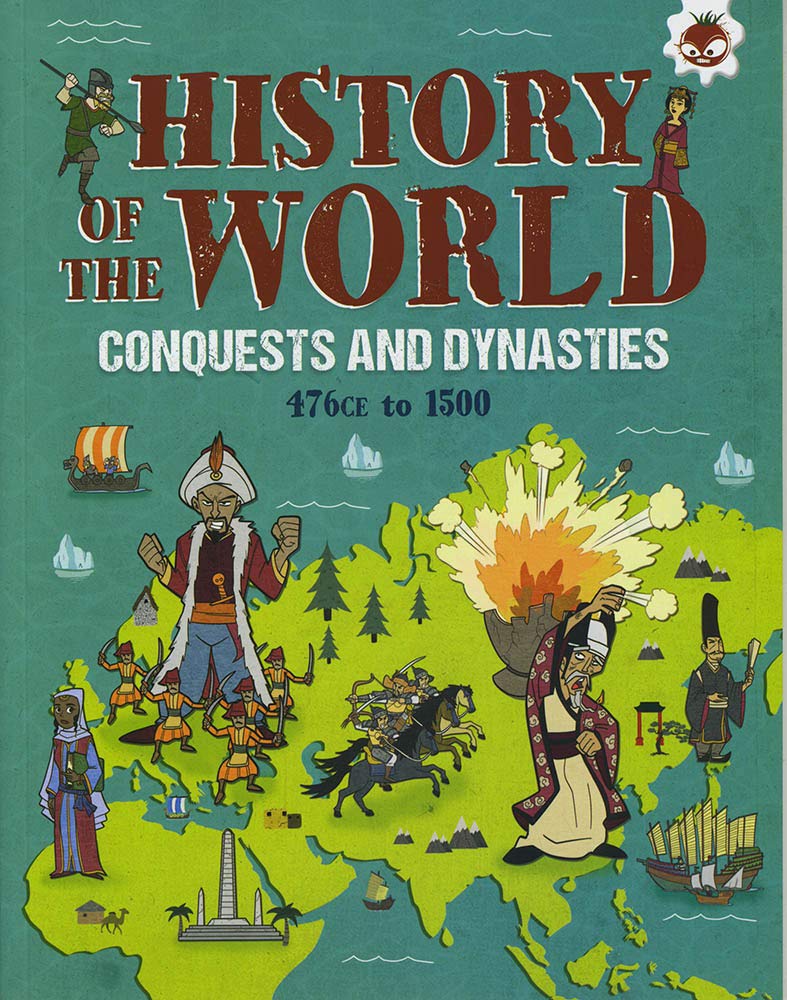 History of the World - Conquests and Dynasties 476 CE-1500