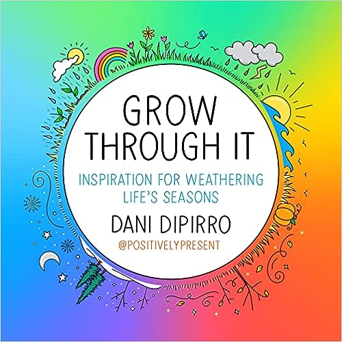 Grow Through It: Inspiration for Weathering Life's Seasons