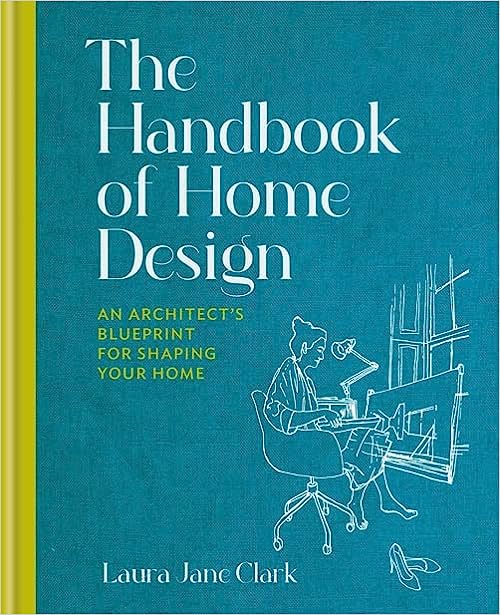 Handbook of Home Design - An Architect's Blueprint for Shaping Your Home