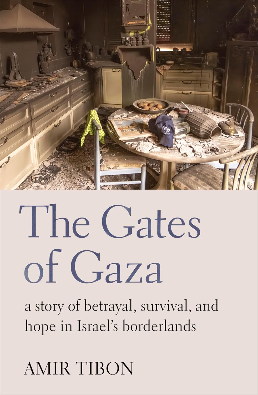 GATES OF GAZA - A Story of Betrayal, Survival, and Hope in Israel's Borderlands